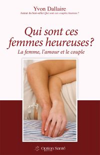 Qui sont ces femmes heureuses ? La femme, l'amour, le couple