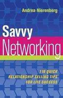 Savvy Networking : 118 Quick Relationship Selling Tips..