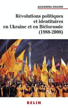 Révolutions politiques et identitaires en Ukraine et en Biéloruss