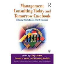 Management Consulting Today and Tomorrow Casebook