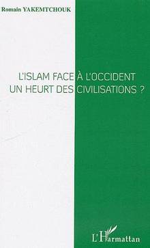 Islam face à l'Occident, un heurt des civilisations ?, L'