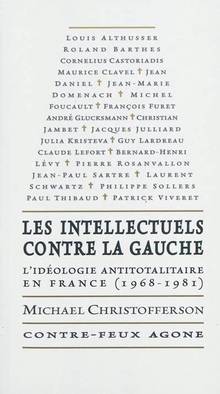 Intellectuels contre la gauche : L'idéologie antitotalitaire en F