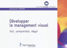 Développer le management visuel : voir, comprendre, ...