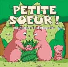 Petite soeur ! : Une histoire de cochonnets