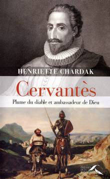 Cervantès : Plume du diable et l'ambassadeur de Dieu