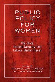 Public Policy for Women : The State, Income Security, and...