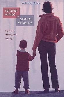 Young Minds in Social Worlds : Experience, Meaning, and Memory