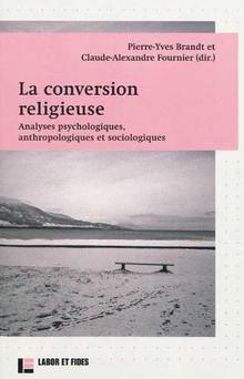 Conversion religieuse : Analyses psychologiques, anthropologiques