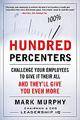 Hundred Percenters : Challenge Your Employees to Give it Their Al