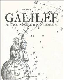 Galilée : Vie et destin d'un génie de la Renaissance
