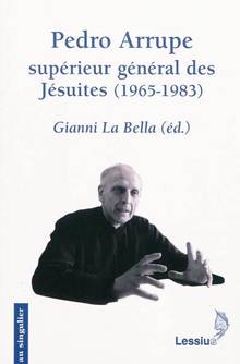 Pedro Arrupe, supérieur général des Jésuites (1965-1983) : Le gou