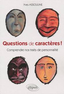 Questions de caractères ! : Comprendre nos traits de personnalité