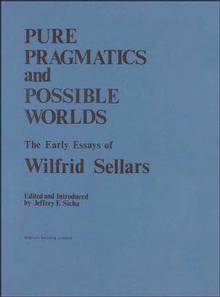 Pure Pragmatics and Possible Worlds : The Early Essays of Wilfrid