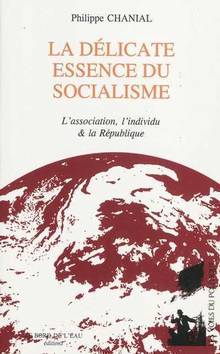 Délicate essence du socialisme : L'association, l'individu et la