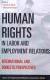 Human Rights in Labor and Employment Relations: International