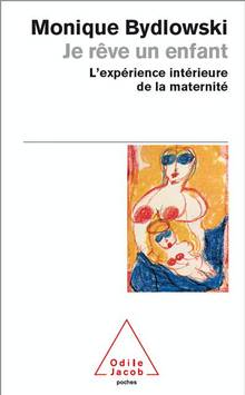 Je rêve un enfant : L'expérience intérieure de la maternité