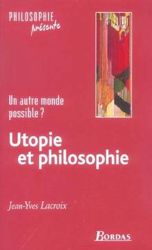 Utopie et philosophie : Un autre monde possible ?