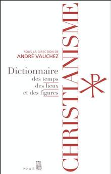 Christianisme : Dictionnaire des temps, des lieux et des figures