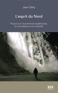 Esprit du Nord : Propos sur l'autochtonie québécoise, le nomadisme