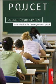 Liberté sous contrat : Une histoire de l'enseignement privé