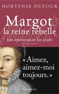 Margot, la reine rebelle : Les épreuves et les jours