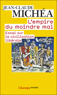 Empire du moindre mal : Essai sur la civilisation libérale