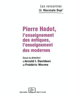 Pierre Hadot, l'enseignement des antiques, l'enseignement des mod