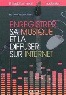 Enregistrer sa musique et la diffuser sur Internet : Enregistrer,