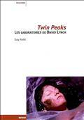 Twin Peaks : Les laboratoires de David Lynch : 2e édition