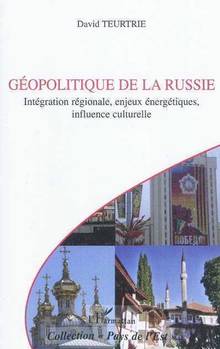 Géopolitique de la Russie : Intégration régionale, enjeux énergét