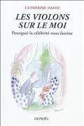 Violons sur le moi : Pourquoi la célébrité nous fascine