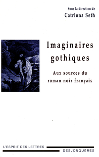 Imaginaires gothiques : Aux sources du roman noir français