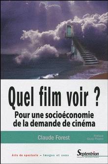 Quel film voir ? : Pour une socioéconomie de la demande de cinéma