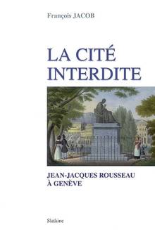 Cité interdite : Jean-Jacques Rousseau à Genève