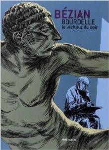 Bourdelle : Visiteur du soir