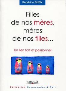 Filles de nos mères, mères de nos filles...: Un lien fort et pass