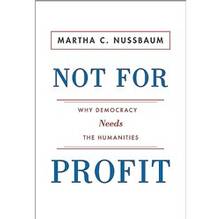 Not for Profit : Why Democracy Needs the Humanities