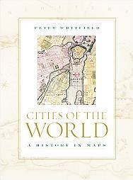 Cities of the World : A History in Maps