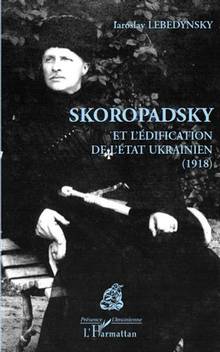 Skoropadsky et l'édification de l'état ukrainien : 1918