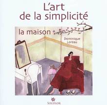 Art de la simplicité : Volume 1, la maison