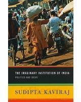 Imaginary Institution of India : Politics and Ideas