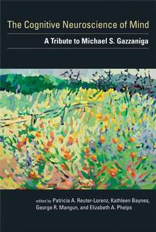 Cognitive Neuroscience of Mind : A Tribute to Michael S Gazzaniga