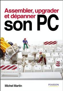 Assembler, upgrader et dépanner son PC