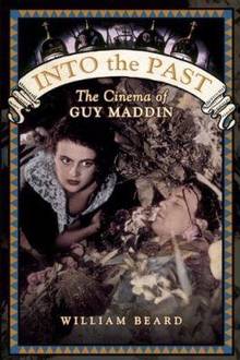 Into the Past : Cinema of Guy Maddin