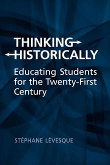 Thinking Historically : Educating Students for the Twenty-First C