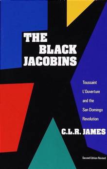 Black Jacobins : Toussaint L' Ouverture and the San Domingo Revol