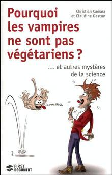 Pourquoi les vampires ne sont pas végétariens ? et autres mystère