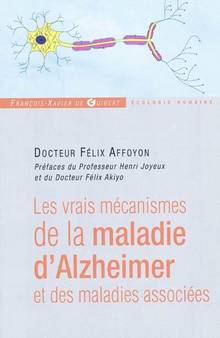 Vrais mécanismes de la maladie d'Alzheimer et des maladies associ