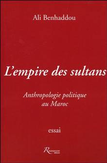 Empire des sultants : Anthropplogie politique au Maroc