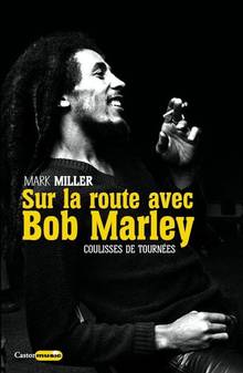 Sur la route avec Bob Marley : Coulisses de tournées